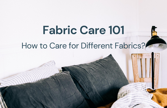 Fabric Care 101: A Guide to Caring for Your Favorite Fabrics